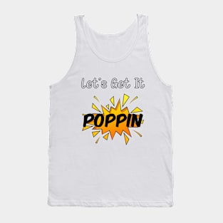 Let's Get It Poppin Tank Top